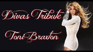 Divas Tribute  Toni Braxton [upl. by Steep]