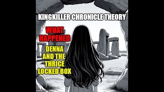 Kingkiller Chronicle Theory What Happened to Denna and the Thrice Locked Box [upl. by Burdelle]