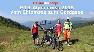 MTBAlpencross 2015 Vom Chiemsee zum Gardasee [upl. by Ailama637]