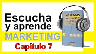 📘 Audiolibro INFLUENCIA Robert Cialdini Capítulo  7 MARKETING Psicología [upl. by Athenian861]