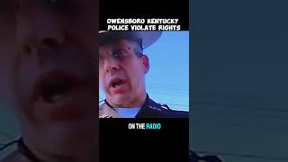 OWENSBORO KENTUCKY POLICE VIOLATE RIGHTS cops [upl. by Janik]