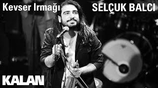 Selçuk Balcı  Kevser Irmağı  Çukur Dizi Şarkısı © 2019 Kalan Müzik [upl. by Isolt]