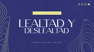 Lealtad y Deslealtad  Líder Nestor Rojas [upl. by Sonitnatsnoc]