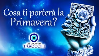 Cosa ti accadrà durante la primavera 🔮 Tarocchi Interattivi [upl. by Areem]