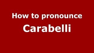 How to pronounce Carabelli ItalianItaly  PronounceNamescom [upl. by Niwled]