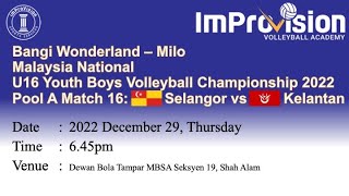 Malaysia U16 Youth Boys Volleyball National Championship 2022  Selangor vs Kelantan [upl. by Burtie764]