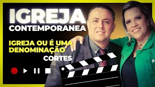 Igreja Não É Denominações Vivemos a Era da Igreja Contemporânea e não podemos aceitar isso [upl. by Hareenum]