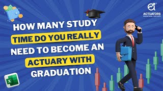 How Much Study Time Do You REALLY Need to Become an Actuary With Graduation [upl. by Aifos]