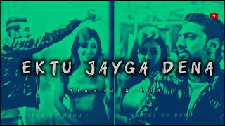 Ektu Jayga Dena  Slowed amp Reverb  Kidnap  Dev Rukmini Maitra  AloneLofiSongf4f [upl. by Norrv]