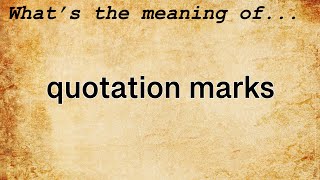 Quotation Marks Meaning  Definition of Quotation Marks [upl. by Meraree]