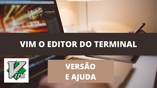 Curso de VIM 1  Como conseguir a versão do vim como obter ajuda e tutorial do vim em português [upl. by Chemaram]