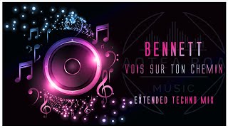 Bennett  Vois sur ton chemin  Extended Techno Mix [upl. by Otila]