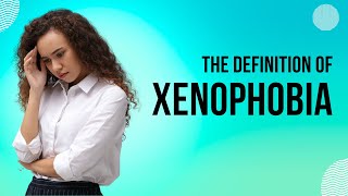 What is Xenophobia [upl. by Nocam931]