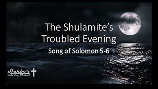 The Shulamites Troubled Evening Song of Solomon 5  6 [upl. by Annahgiel429]