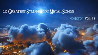 20 Greatest Symphonic Metal Songs NON STOP ★ VOL 15 [upl. by Favin]