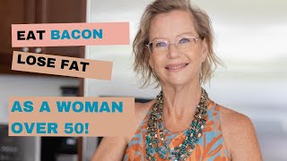 Eat BACON lose FAT as a woman over 50 [upl. by Nahraf]