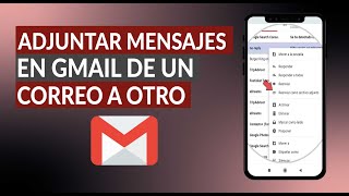 Adjuntar Mensajes en Gmail de un Correo a Otro  Paso a Paso en Móvil y PC [upl. by Eyatnod127]