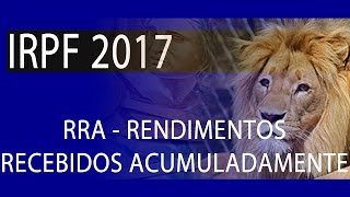 👉IRPF 2017  Rendimentos Recebidos Acumuladamente  RRA👈 [upl. by Sergius587]