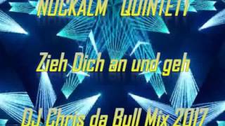 Nockalm Quintett  Zieh Dich an und geh DJ Chris da Bull Mix 2017 [upl. by Tiffa]