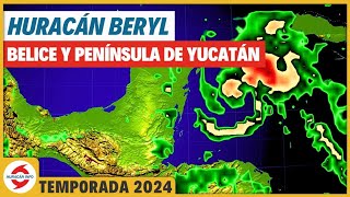 Huracán Beryl pasaría sobre Belice y la Península de Yucatán México [upl. by Treblah]