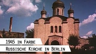 Russischorthodoxe ChristiAuferstehungsKathedrale Berlin 1945 in Farbe [upl. by Carman]