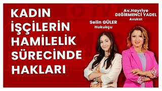 Kadın İşçilerin Hamilelik Sürecinde Hakları  Av Hayriye Değirmenci Yadel [upl. by Valdis]