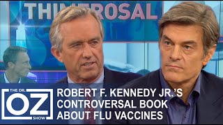 Robert F Kennedy Jr Discusses Controversial Book About Flu Vaccines  Oz Health [upl. by Christa883]