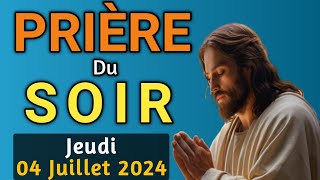 🙏 PRIERE du SOIR et NUIT Jeudi 04 Juillet 2024 Prières et Psaume 91 pour Bien Dormir [upl. by Erasme]