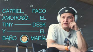 CA7RIEL PACO AMOROSO EL TINY DESK Y EL “BAÑO MARÍA” [upl. by Acherman]