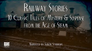 Ten Classic Railway Stories  A Bitesized Audio Compilation [upl. by Carolina]