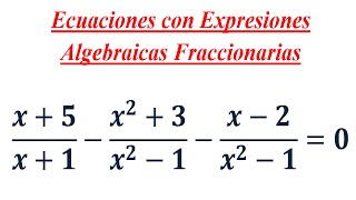 Ecuaciones con Expresiones Algebraicas Fraccionarias 2 [upl. by Lianna]