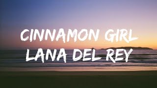 Lana Del Rey  Cinnamon Girl  Lyrics [upl. by Yardna545]