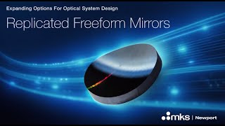 Introducing Newport Freeform Replicated Mirrors for Complex Optical Systems [upl. by Baldwin]