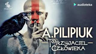 Andrzej Pilipiuk quotPrzyjaciel człowiekaquot  audiobook [upl. by Hakceber]