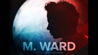 M Ward  Watch The Show 2012mp4 [upl. by Duax]