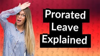 What is prorated leave [upl. by Sivia755]