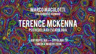 Psichedelia ed Escatologia in TERENCE McKENNA  Marco Maculotti su quotAntrop8linaquot Ottolina TV [upl. by Katee580]