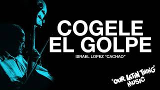 COGELE EL GOLPE  ISRAEL LOPEZ quotCACHAOquot [upl. by Hun]