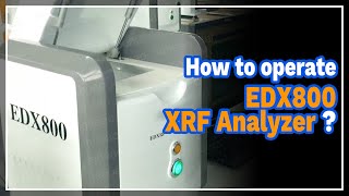 How to operate EDX800 XRF Analyzer  LABOAO [upl. by Retloc]