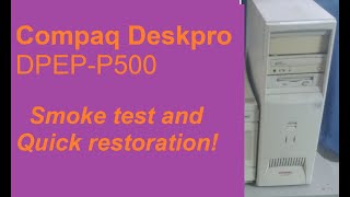 Compaq Deskpro DPEPP500  Smoke Test and Quick Restore [upl. by Atil656]