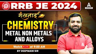 RRB JE 2024  Metal Non Metals and Alloys  RRB JE Chemistry Classes  By Deepmani Sir [upl. by Wessling490]