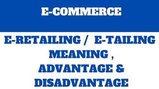 Etailing  ERetailing meaning and advantages and disadvantages [upl. by Odareg]