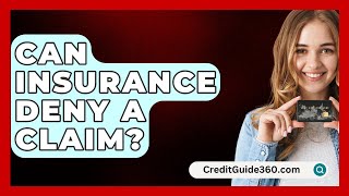 Can Insurance Deny A Claim  CreditGuide360com [upl. by Merc]