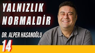 Yalnızlık Normaldir  Delirmek Normaldir  Dr Alper Hasanoğlu  B14 [upl. by Akehsat]