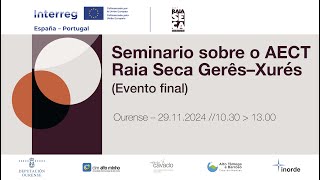 4 Seminario Transfronteirizo sobre o AETC RAIA SECA GERÊSXURÉS Serafín Pazos [upl. by Rosati]