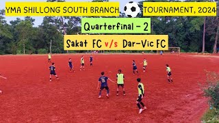 SAKAT FC vs DARVIC FC  QUARTERFINAL2 YMA SHILLONG SOUTH BRANCH FOOTBALL TOURNAMENT 2024 [upl. by Emilie]