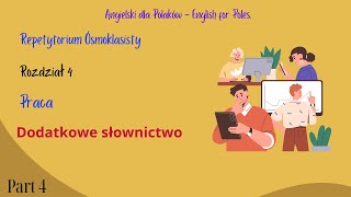 Repetytorium Ósmoklasisty Rozdział 4 Praca Dodatkowe słownictwo angielski Część 4 [upl. by Niel983]