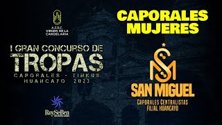 2023 💥CAPORALES CENTRALISTAS SAN MIGUEL  Tropa Mujeres  Gran Concurso de Tropas Huancayo 2023 [upl. by Aleekat283]