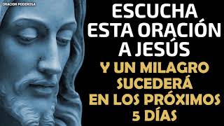 Escucha esta oración a Jesús y un milagro sucederá en los próximos 5 días [upl. by Anayd383]