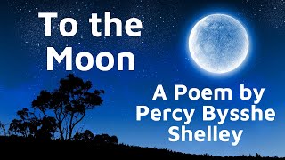 To the Moon by Percy Bysshe Shelley  A Romantic Poem [upl. by Esilana4]